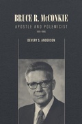 Cover: Bruce R. McConkie: Apostle and Polemicist, 1915-1985 - Signature Books