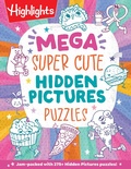 Cover: Mega Super Cute Hidden Pictures Puzzles - Highlights Press