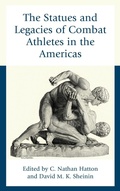 Cover: The Statues and Legacies of Combat Athletes in the Americas - Lexington Books