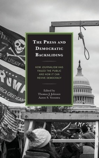 Enlarge image Cover: The Press and Democratic Backsliding - Lexington Books
