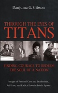 Cover: Through the Eyes of Titans: Finding Courage to Redeem the Soul of a Nation - Wipf & Stock Publishers