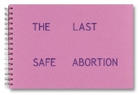 Abbildung von: The Last Safe Abortion - Self Publish, Be Happy