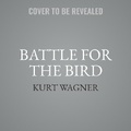 Cover: Battle for the Bird - SIMON & SCHUSTER AUDIO