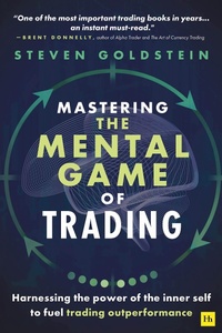 Abbildung von: Mastering the Mental Game of Trading - Harriman House