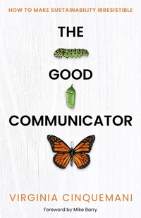 Enlarge image Cover: The Good Communicator - Practical Inspiration Publishing