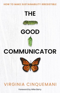 Abbildung von: The Good Communicator - Practical Inspiration Publishing