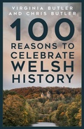 Cover: 100 Reasons to Celebrate Welsh History - The History Press Ltd
