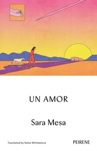 Abbildung von: Un Amor - Peirene Press Ltd