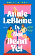 Cover: Annie LeBlanc Is Not Dead Yet - Chicken House Ltd