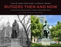 Cover: Rutgers Then and Now - Rutgers University Press