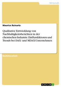Abbildung von: Qualitative Entwicklung von Nachhaltigkeitsberichten in der chemischen Industrie. Einflussfaktoren und Trends bei DAX- und MDAX-Unternehmen - GRIN Verlag