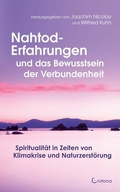 Cover: Nahtod-Erfahrungen und das Bewusstsein der Verbundenheit: Spiritualit&auml;t in Zeiten von Klimawandel und Naturzerst&ouml;rung - Crotona Verlag