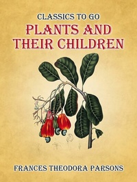Abbildung von: Plants And Their Children - OTB eBook publishing