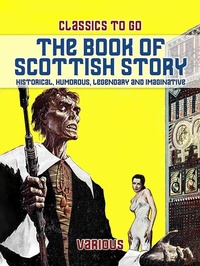 Abbildung von: The Book Of Scottish Story: Historical, Humorous, Legendary And Imaginative - OTB eBook publishing
