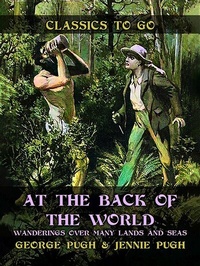 Abbildung von: At the Back of the World, Wanderings over Many Lands and Seas - OTB eBook publishing