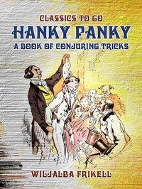 Abbildung von: Hanky Panky A Book of Conjuring Tricks - OTB eBook publishing