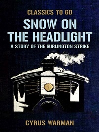 Abbildung von: Snow on the Headlight, A Story of the Burlington Strike - OTB eBook publishing