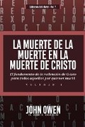 Cover: La Muerte de la Muerte en la Muerte de Cristo - Vol. 1 - Teologia Para Vivir