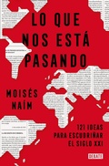 Cover: Lo que nos esta pasando: 121 ideas para escudrinar el siglo XXI / What's Happening to Us: 121 Ideas to Explore the 21st Century - Debate