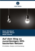 Cover: Auf dem Weg zu zuverlaessigen IMS-basierten Netzen - Verlag Unser Wissen