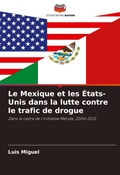 Cover: Le Mexique et les Etats-Unis dans la lutte contre le trafic de drogue - Editions Notre Savoir
