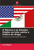 Cover: O Mexico e os Estados Unidos na luta contra o trafico de droga - Edicoes Nosso Conhecimento