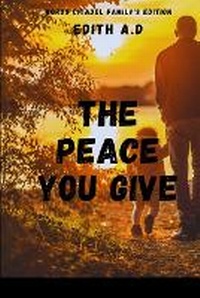 Enlarge image Cover: The Peace You Give - Words Citadel Family Publication