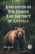 Cover: Anecdotes of the Habits and Instinct of Animals - Double 9 Books LLP