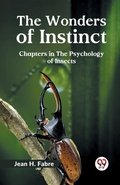 Cover: The Wonders of Instinct Chapters in the Psychology of Insects - Double 9 Books LLP