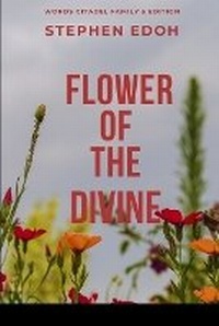 Enlarge image Cover: Flower of the Divine - Words Citadel Family Publication