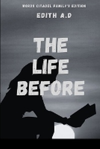 Enlarge image Cover: The Life Before - Words Citadel Family Publication