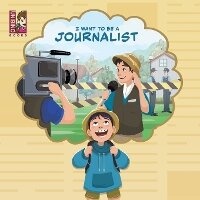 Enlarge image Cover: I Want to Be a Journalist - Unibino Pte. Ltd.