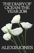 Cover: The Diary Of Ocean: The Year 2014 (Fiction, #2) - Alexis Jones