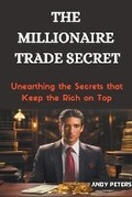 Cover: The Millionaire Trade Secret - ANDY PETERS