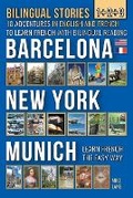 Cover: Bilingual Stories 1+2+3 - 18 Adventures in English and French to learn French with Bilingual Reading -Barcelona, New York, Munich - Mike Lang