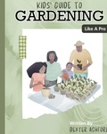Cover: Kids Guide to Gardening Like a Pro - Primedia Elaunch LLC