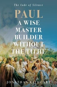 Abbildung von: Paul A Wise Master Builder Without the Tithe - Alpha & Omega Publication