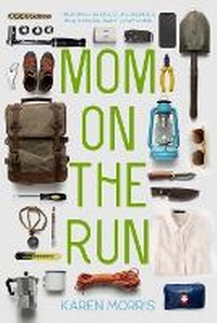 Enlarge image Cover: Mom on the Run - Karen S Morris
