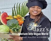 Abbildung von: Jazz Jazz Venture Into Vegan World - Dulcia Alexander