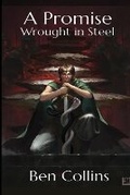 Cover: A Promise Wrought in Steel - Ben Collins