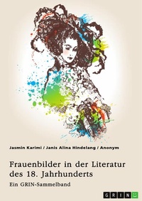 Bild vergrößern Bild: Frauenbilder in der Literatur des 18. Jahrhunderts. Analyse von Properz, Goethe, Novalis und Werther - GRIN Verlag