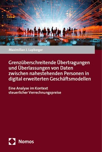 Abbildung von: Grenzüberschreitende Übertragungen und Überlassungen von Daten zwischen nahestehenden Personen in digital erweiterten Geschäftsmodellen - Nomos
