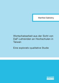 Abbildung von: Wortschatzarbeit aus der Sicht von DaF-Lehrenden an Hochschulen in Taiwan - Shaker