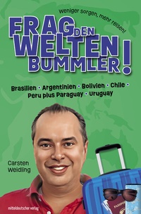 Abbildung von: Frag den Weltenbummler! Brasilien, Argentinien, Bolivien, Chile, Peru plus Paraguay, Uruguay - Mitteldeutscher Verlag