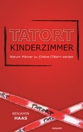 Cover: Tatort Kinderzimmer - Warum M&auml;nner zu (Online-)T&auml;tern werden - novum Verlag