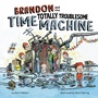 Cover: Brandon and the Totally Troublesome Time Machine - Penguin Workshop