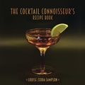 Cover: The Cocktail Connoisseur's Recipe Book - Lzs Press