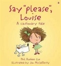 Cover: Say "please", Louise A cautionary tale - Usborne Publishing Ltd