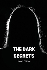 Enlarge image Cover: The dark secrets - Randy Miller