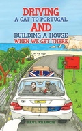 Cover: Driving a Cat to Portugal and Building a House When We Get There - Austin Macauley Publishers